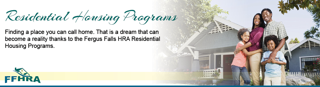 Finding a place you can call home. That is a dream that can become a reality thanks to the Fergus Falls HRA Residential Housing Programs.
